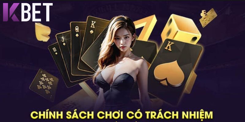 Những quy định có trong nội dung chơi có trách nhiệm Kbet
