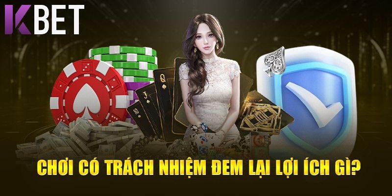 Quyền lợi cược thủ nhận được khi chơi có trách nhiệm