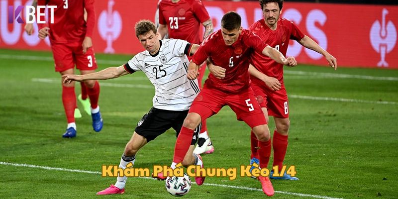 Khám phá chung về kèo 1/4 khi cá độ bóng đá